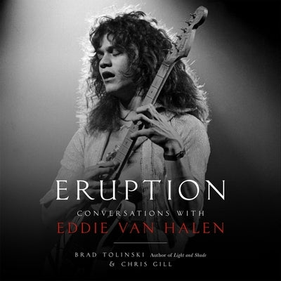 Eruption: Conversations with Eddie Van Halen by Tolinski, Brad