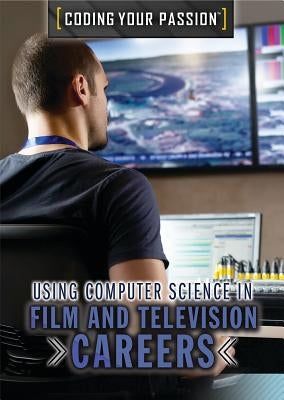 Using Computer Science in Film and Television Careers by Uhl, Xina M.