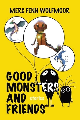 Good Monsters and Friends by Wolfmoor, Merc Fenn