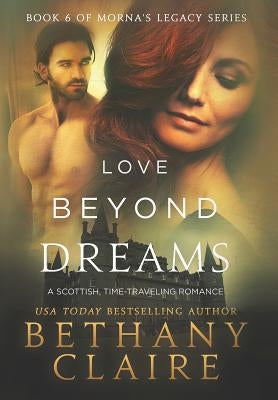 Love Beyond Dreams: A Scottish, Time Travel Romance by Claire, Bethany