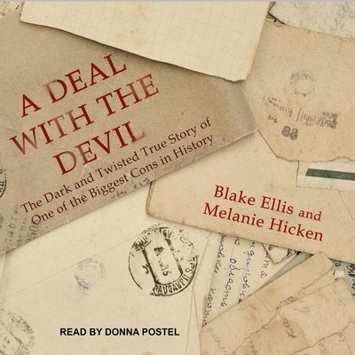 A Deal with the Devil Lib/E: The Dark and Twisted True Story of One of the Biggest Cons in History by Ellis, Blake