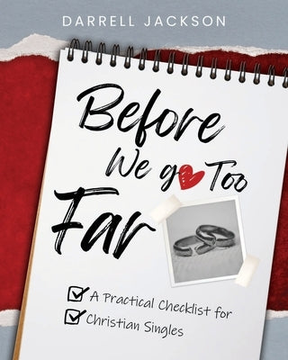 Before We Go Too Far: A Practical Checklist for Christian Singles by Jackson, Darrell