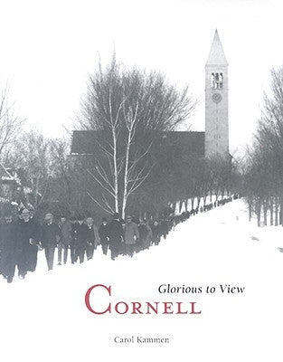 Cornell: Glorious to View by Kammen, Carol