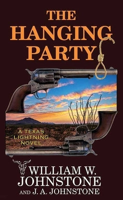 The Hanging Party: A Texas Lightning Novel by Johnstone, William W.