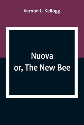 Nuova; or, The New Bee by L. Kellogg, Vernon