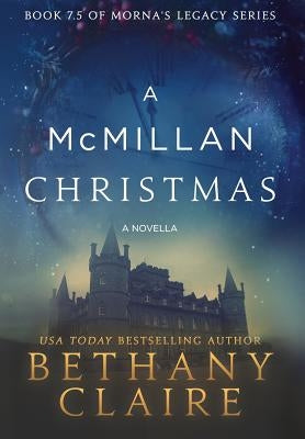 A McMillan Christmas - A Novella: A Scottish, Time Travel Romance by Claire, Bethany