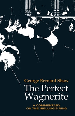 The Perfect Wagnerite by Shaw, George Bernard