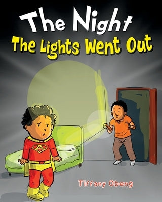 The Night The Lights Went Out: A Story that Promotes Family Time, Imagination & Unplugging by Obeng, Tiffany