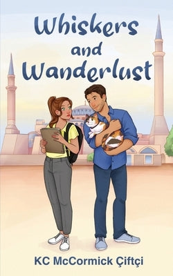 Whiskers and Wanderlust: A Novella by ?ift?i, Kc McCormick