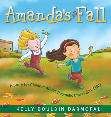 Amanda's Fall: A Story for Children About Traumatic Brain Injury (TBI) by Darmofal, Kelly Bouldin