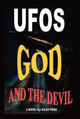 UFOs God and the Devil by Pride, Miles