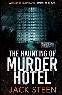 The Haunting of Murder Hotel by Steen, Jack