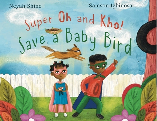 Super Oh and Kho: Save a Baby Bird by Shine, Neyah