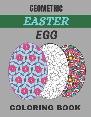 Geometric easter egg coloring book: 100 Page Geometric Easter Egg Coloring Book for Stress Relief and Relaxation by Publishing House, Ben