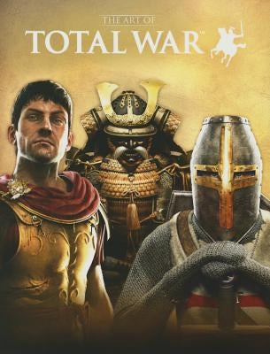 The Art of Total War: From the Samurai of Japan to the Legions of the North by Robinson, Martin