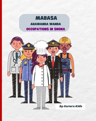 Occupations in Shona: Mabasa Akawanda Wanda: Dual Language Book for Kids by Kids, Sarura