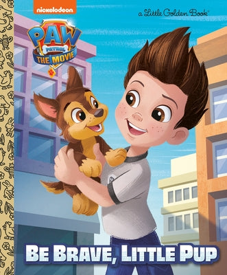 Paw Patrol: The Movie: Be Brave, Little Pup (Paw Patrol) by Stephens, Elle