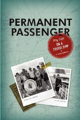 Permanent Passenger: My Life on a Cruise Ship by Berman, Micha