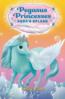 Pegasus Princesses 2: Aqua's Splash by Bliss, Emily