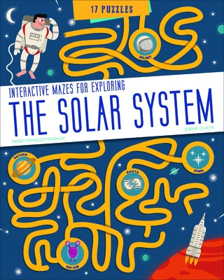 The Solar System: Interactive Mazes for Exploring by Mouriaux, Pierre-François