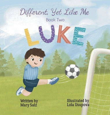 Different, Yet Like Me: Luke by Salz, Mary