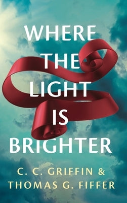 Where the Light Is Brighter by Griffin, C. C.