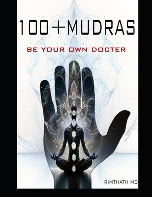 100+ Mudras by , Rimthath