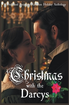 Christmas with the Darcys: A Holiday Pride and Prejudice Variation Anthology by Cadeau, Lucy