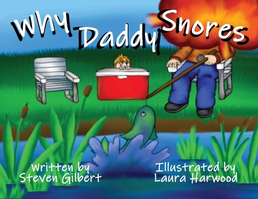 Why Daddy Snores by Gilbert