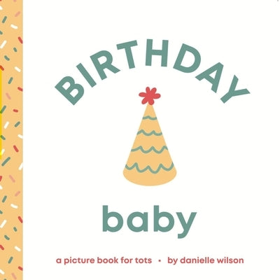 Birthday Baby: Board Book for Early Learners by Wilson, Danielle