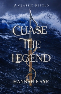 Chase the Legend: A Retelling of Moby Dick by Kaye, Hannah