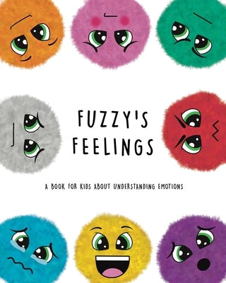 Fuzzy's Feelings: A Book for Kids About Understanding Emotions by Lefd Designs