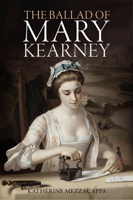 The Ballad of Mary Kearney by Mezzacappa, Katherine