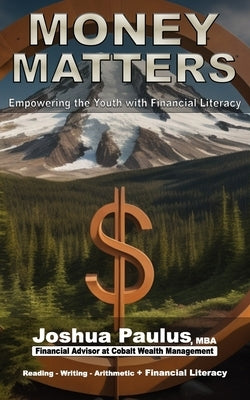 Money Matters: Empowering the Youth with Financial Literacy by Paulus, Joshua