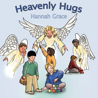 Heavenly Hugs by Grace, Hannah