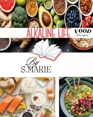 Alkaline Life: Food Recipies by Marie, Sheena