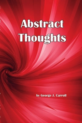 Abstract Thoughts by Carroll, George J.