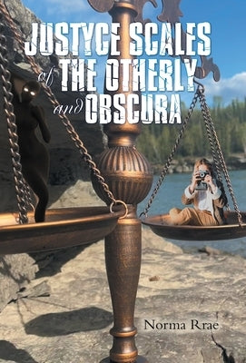 Justyce Scales of the Otherly and Obscura by Rrae, Norma