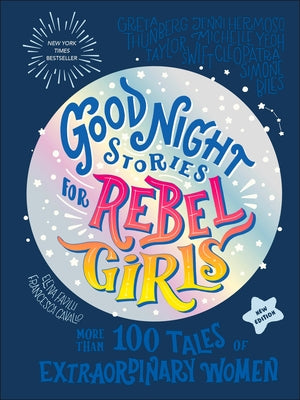 Good Night Stories for Rebel Girls (New Edition): 100+ Tales of Extraordinary Women by Rebel Girls