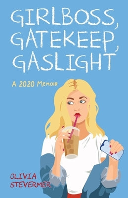 Girlboss, Gatekeep, Gaslight by Stevermer, Olivia