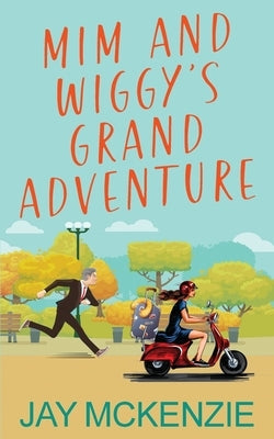 Mim and Wiggy's Grand Adventure by McKenzie, Jay