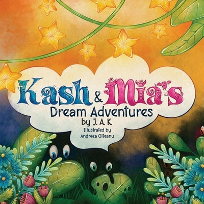 Kash and Mia's Dream Adventures by , J. a. K.