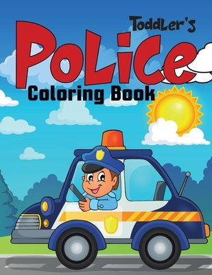 Toddler's Police Coloring Book: Coloring Book for Toddler/ Preschooler and Kids 4-8. by Press, Modern Wave