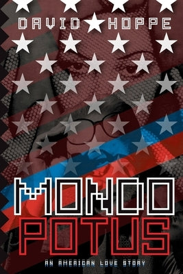 Mondo POTUS: An American Love Story by Hoppe, David