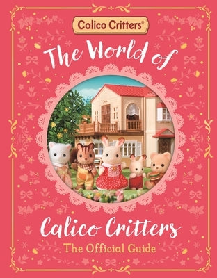 The World of Calico Critters Official Guide by Books, MacMillan Children's