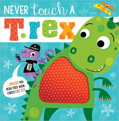 Never Touch a T. Rex! by Greening, Rosie