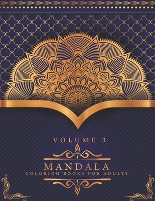 Mandala Coloring Books For Adults Volume 3: Beautiful Mandalas for Stress Relief and Relaxation,50 Mandalas for Stress-Relief by Publisher, Benbook