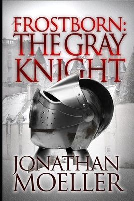 Frostborn: The Gray Knight by Moeller, Jonathan