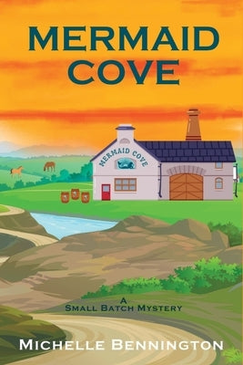 Mermaid Cove: A Small Batch Mystery by Bennington, Michelle