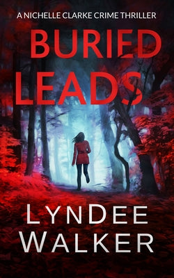 Buried Leads: A Nichelle Clarke Crime Thriller by Walker, LynDee